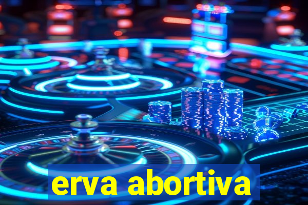 erva abortiva